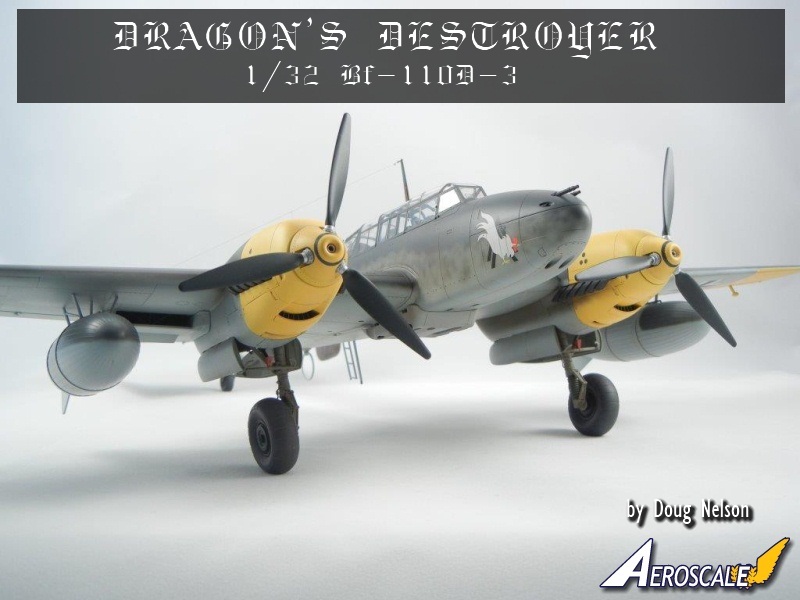 AeroScale :: Dragon's Destroyer: 1/32 Bf-110D-3 by Doug Nelson